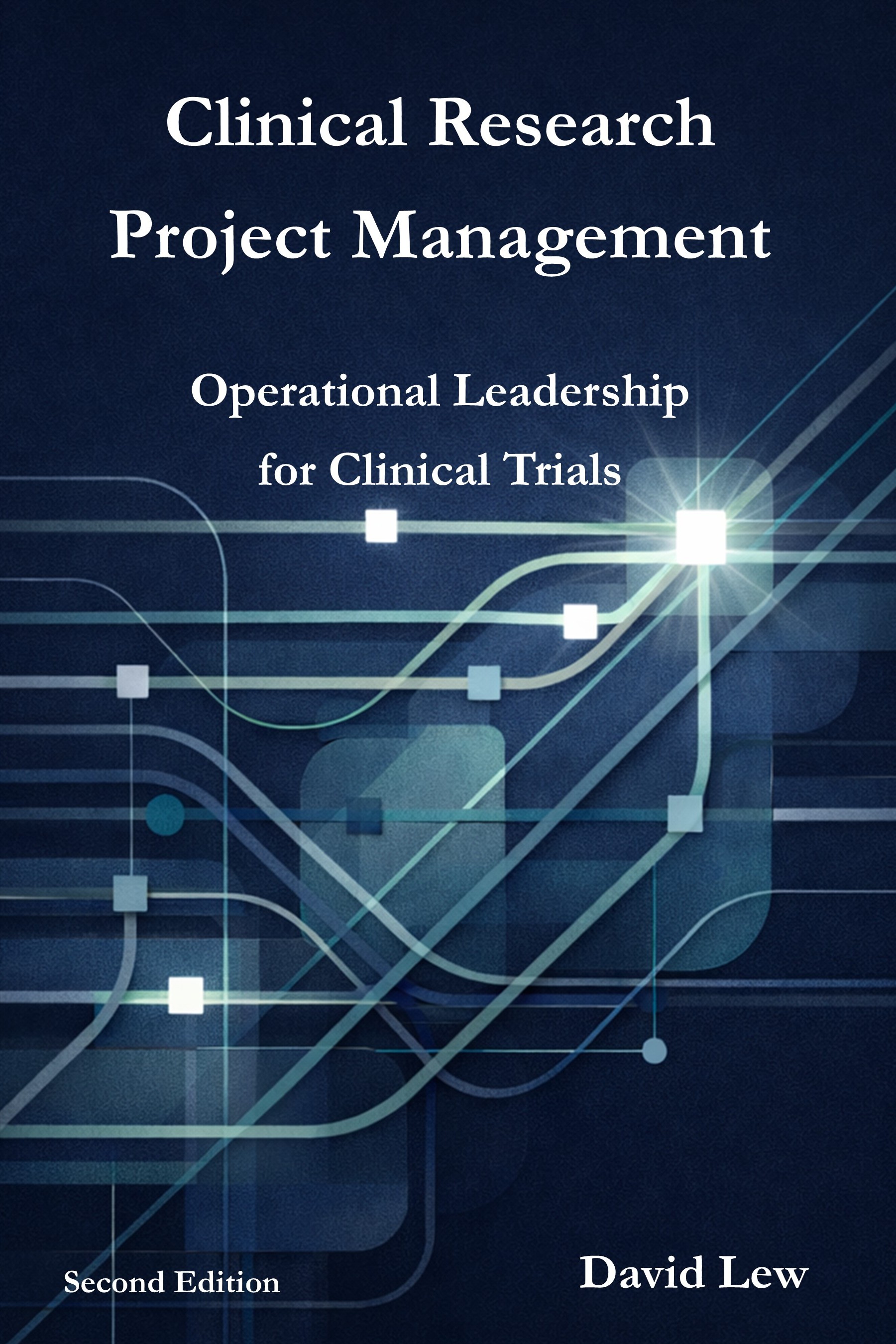 Clinical Research Project Management: Operational Leadership for Clinical Trials book cover